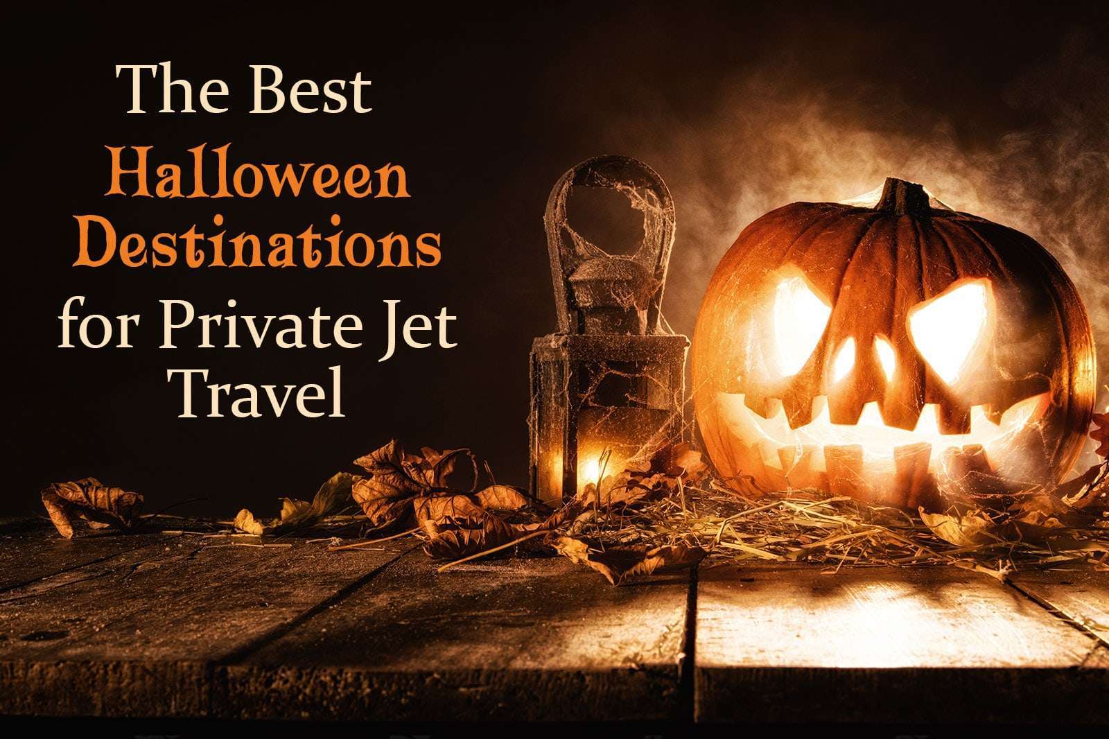 The Best Halloween Destinations for Private Jet Travel Private jet